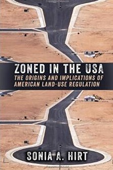 Zoned in the USA The Origins and Implications of American Land Use Regulation Sonia A Hirt 9780801479878 Amazon com Books